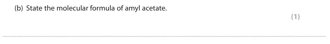 June 2022 Paper 2, question 8(b): State the molecular formula of amyl acetate. (1)