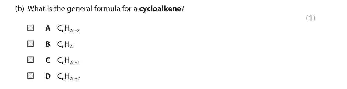 June 2023 Paper 2, question 1(b): What is the general formula for a cycloalkene? (1) A CnH2n–2 B CnH2n C CnH2n+1 D CnH2n+2