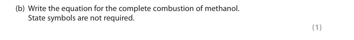 June 2023 Paper 2, question 2(b): Write the equation for the complete combustion of methanol. State symbols are not required. (1)