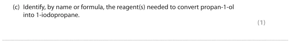 June 2023 Paper 2, question 2(c): Identify, by name or formula, the reagent(s) needed to convert propan‑1‑ol into 1‑iodopropane. (1)