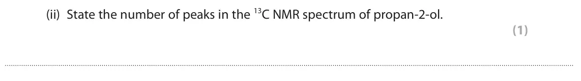 June 2023 Paper 2, question 2(d)(ii): State the number of peaks in the 13C NMR spectrum of propan‑2‑ol. (1)