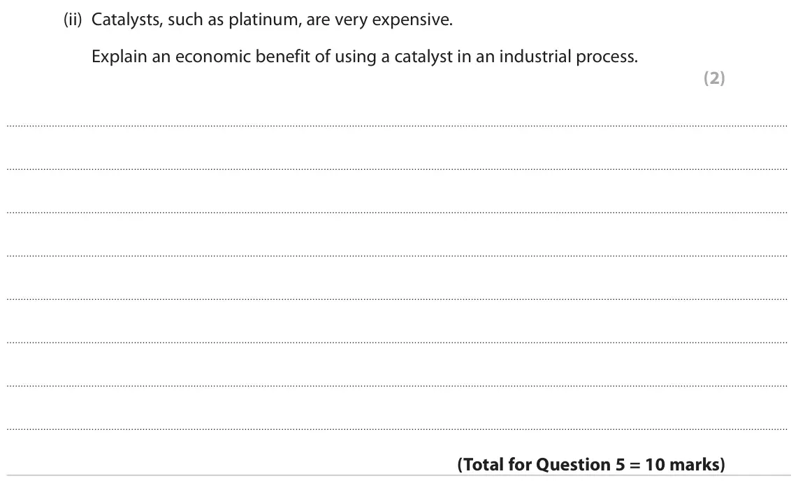 June 2023 Paper 2, question 5(d)(ii): Catalysts, such as platinum, are very expensive. Explain an economic benefit of using a catalyst in an industrial process. (2)
