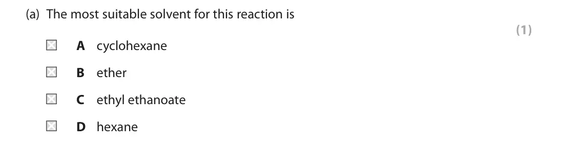 June 2024 Paper 2, question 2(a): The most suitable solvent for this reaction is (1) A cyclohexane B ether C ethyl ethanoate D hexane