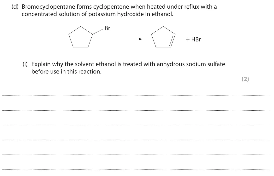 June 2024 Paper 2, question 5(d)(i): Explain why the solvent ethanol is treated with anhydrous sodium sulfate before use in this reaction. (2)