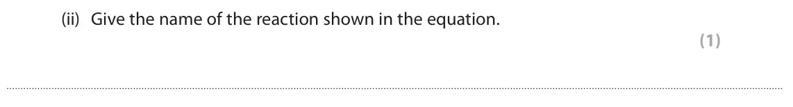 June 2024 Paper 2, question 5(d)(ii): Give the name of the reaction shown in the equation. (1)