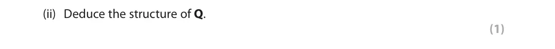 June 2024 Paper 2, question 6(c)(ii): Deduce the structure of Q. (1)