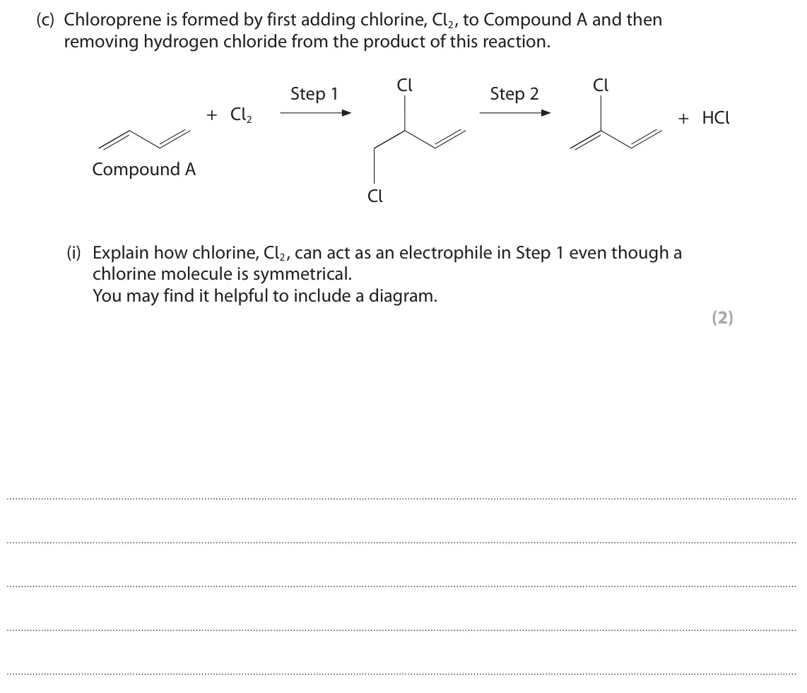 June 2024 Paper 2, question 7(c)(i): Explain how chlorine, Cl2, can act as an electrophile in Step 1 even though a chlorine molecule is symmetrical. You may find it helpful to include a diagram. (2