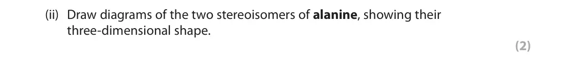 June 2024 Paper 2, question 8(a)(ii): Draw diagrams of the two stereoisomers of alanine, showing their three‑dimensional shape. (2)
