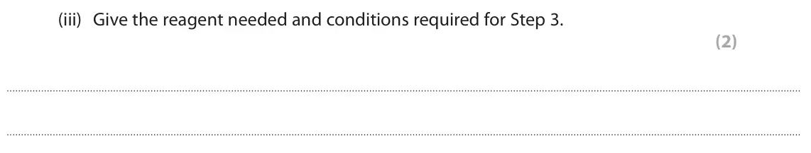 June 2024 Paper 2, question 8(d)(iii): Give the reagent needed and conditions required for Step 3. (2)