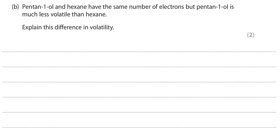 June 2025 Paper 2, question 2(b): Pentan‑1‑ol and hexane have the same number of electrons but pentan‑1‑ol is much less volatile than hexane. Explain this difference in volatility. (2)