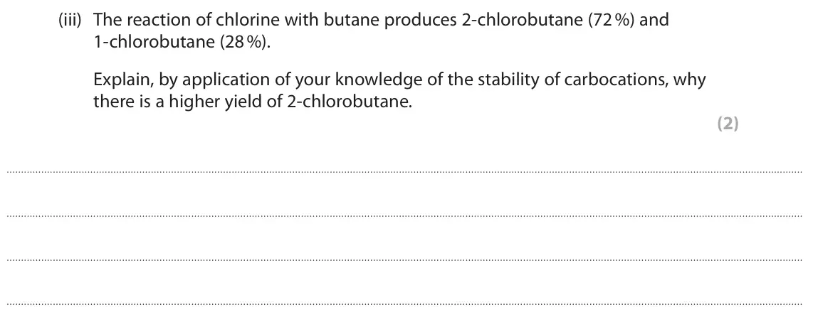 June 2025 Paper 2, question 4(a)(iii): The reaction of chlorine with butane produces 2‑chlorobutane (72 %) and 1‑chlorobutane (28 %). Explain, by application of your knowledge of the stability of car
