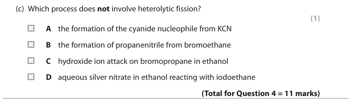 June 2025 Paper 2, question 4(c): Which process does not involve heterolytic fission? (1) A the formation of the cyanide nucleophile from KCN B the formation of propanenitrile from bromoethane C