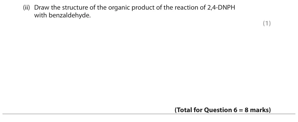 June 2025 Paper 2, question 6(b)(ii): Draw the structure of the organic product of the reaction of 2,4‑DNPH with benzaldehyde. (1)