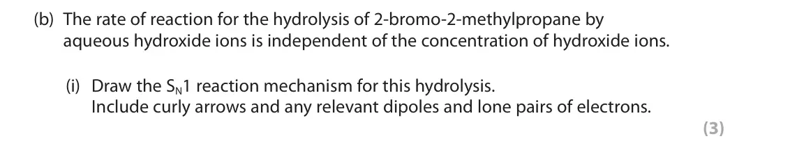 June 2025 Paper 2, question 9(b)(i): Draw the SN1 reaction mechanism for this hydrolysis. Include curly arrows and any relevant dipoles and lone pairs of electrons. (3)