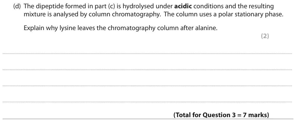 June 2017 Paper 3, question 3(d): The dipeptide formed in part (c) is hydrolysed under acidic conditions and the resulting mixture is analysed by column chromatography. The column uses a polar s