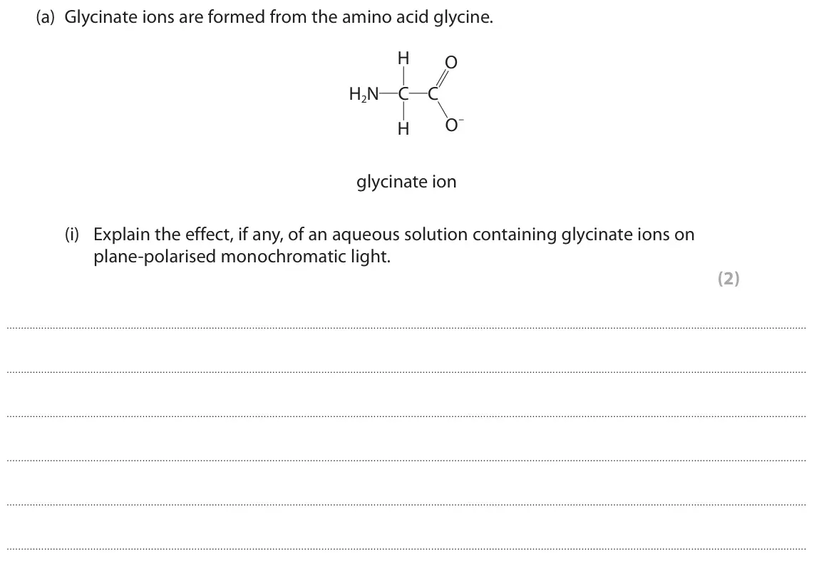 June 2019 Paper 3, question 9(a)(i): Explain the effect, if any, of an aqueous solution containing glycinate ions on plane-polarised monochromatic light. (2)