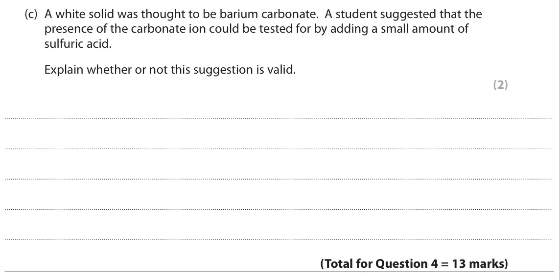 June 2022 Paper 3, question 4(c): A white solid was thought to be barium carbonate. A student suggested that the presence of the carbonate ion could be tested for by adding a small amount of sul