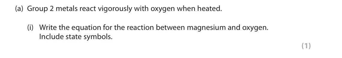 June 2023 Paper 3, question 2(a)(i): Write the equation for the reaction between magnesium and oxygen. Include state symbols. (1)