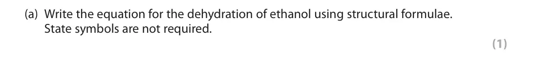 June 2023 Paper 3, question 3(a): Write the equation for the dehydration of ethanol using structural formulae. State symbols are not required. (1)