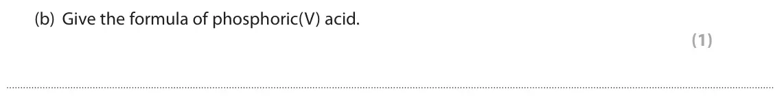 June 2023 Paper 3, question 3(b): Give the formula of phosphoric(V) acid. (1)