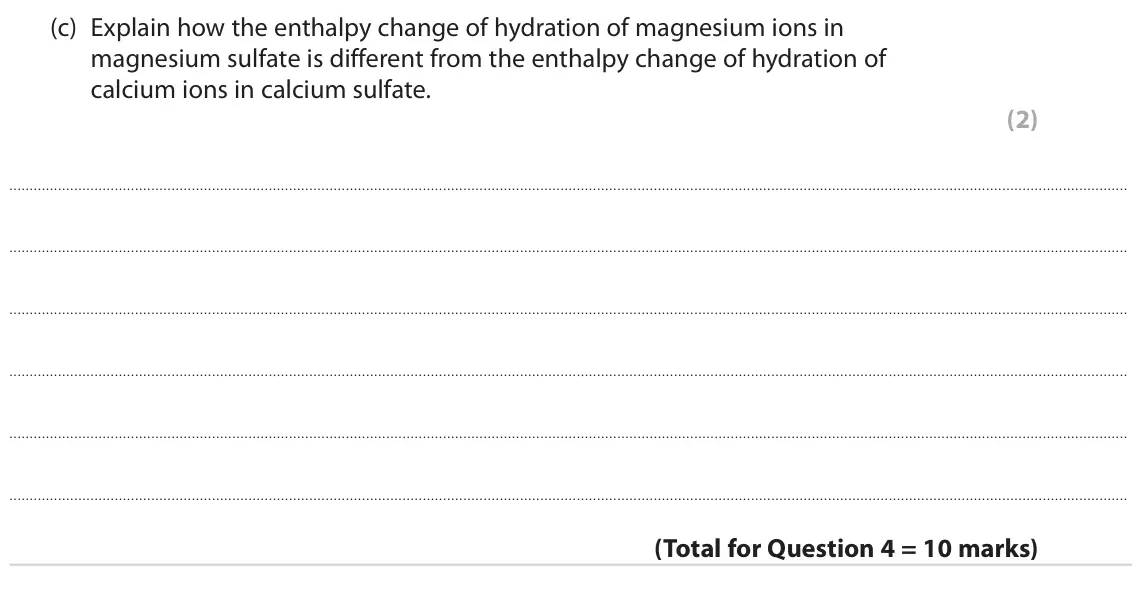 June 2023 Paper 3, question 4(c): Explain how the enthalpy change of hydration of magnesium ions in magnesium sulfate is different from the enthalpy change of hydration of calcium ions in calciu
