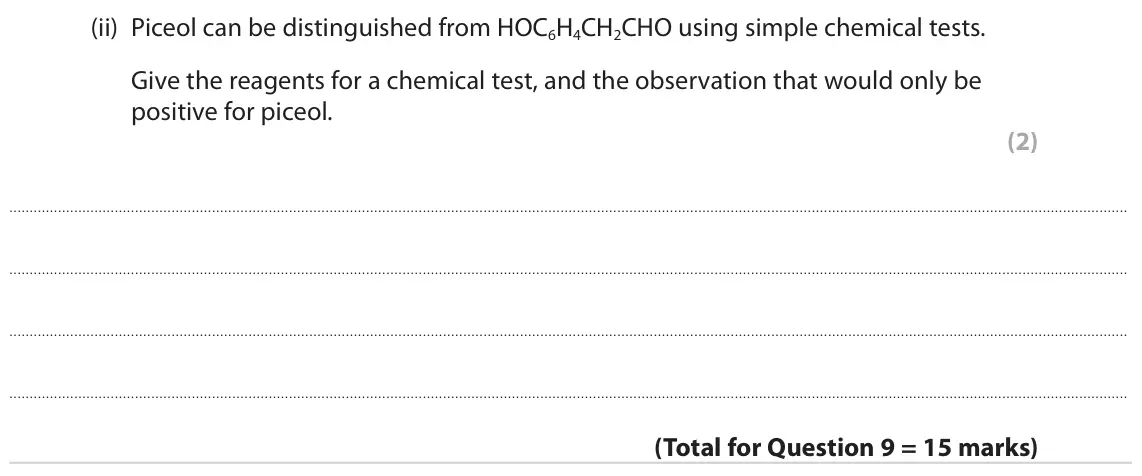 June 2023 Paper 3, question 9(c)(ii): Piceol can be distinguished from HOC6H4CH2CHO using simple chemical tests. Give the reagents for a chemical test, and the observation that would only be positiv