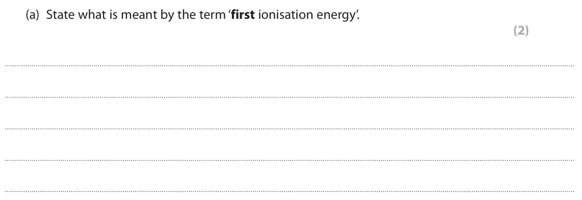 June 2025 Paper 3, question 1(a): State what is meant by the term ‘first ionisation energy’. (2)