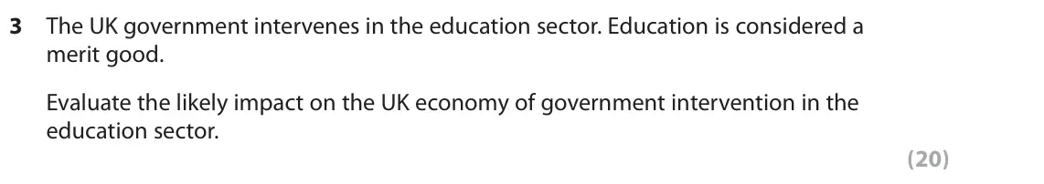 June 2019 Paper 1, question 3: The UK government intervenes in the education sector. Education is considered a merit good. Evaluate the likely impact on the UK economy of government intervent