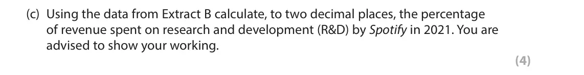 June 2023 Paper 1, question 1(c): Using the data from Extract B calculate, to two decimal places, the percentage of revenue spent on research and development (R&D) by Spotify in 2021. You are ad