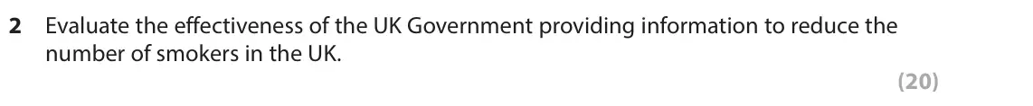 June 2023 Paper 1, question 2: Evaluate the effectiveness of the UK Government providing information to reduce the number of smokers in the UK. (20) Read Extract F before answering Question 2