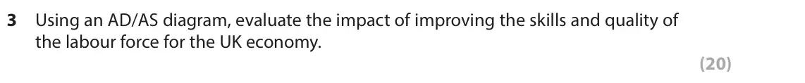 June 2023 Paper 1, question 3: Using an AD/AS diagram, evaluate the impact of improving the skills and quality of the labour force for the UK economy. (20) Read the following extracts (G and 