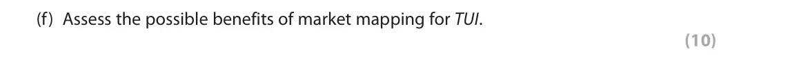 June 2024 Paper 1, question 1(f): Assess the possible benefits of market mapping for TUI. (10) Read the following extracts (A–E) before answering Question 1. Write your answers in the spaces pro
