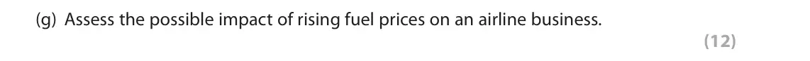 October 2020 Paper 1, question 1(g): Assess the possible impact of rising fuel prices on an airline business. (12) Read the following extracts (A to C) before answering Question 1. Write your answe