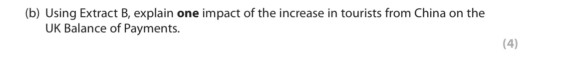 June 2018 Paper 2, question 1(b): Using Extract B, explain one impact of the increase in tourists from China on the UK Balance of Payments. (4) Read the following extracts (A to C) before answer
