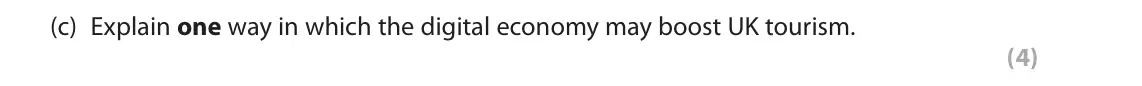 June 2018 Paper 2, question 1(c): Explain one way in which the digital economy may boost UK tourism. (4) Read the following extracts (A to C) before answering Question 1. Write your answers in t
