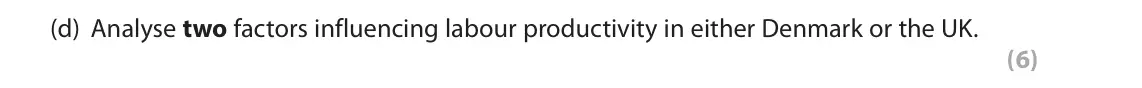 June 2022 Paper 2, question 1(d): Analyse two factors influencing labour productivity in either Denmark or the UK. (6) Read the following extracts (A to D) before answering Question 1. Write you