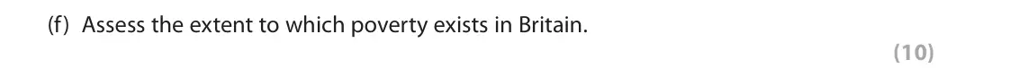 June 2024 Paper 2, question 1(f): Assess the extent to which poverty exists in Britain. (10) Read the following extracts (A to E) before answering Question 1. Write your answers in the spaces pr
