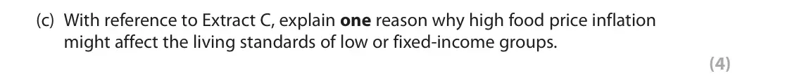 June 2025 Paper 2, question 1(c): With reference to Extract C, explain one reason why high food price inflation might affect the living standards of low or fixed-income groups. (4) Read Extracts