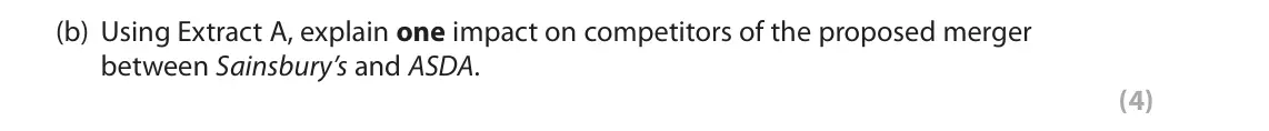 October 2020 Paper 2, question 1(b): Using Extract A, explain one impact on competitors of the proposed merger between Sainsbury’s and ASDA. (4) Read the following extracts (A to C) before answerin