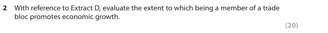 October 2020 Paper 2, question 2: With reference to Extract D, evaluate the extent to which being a member of a trade bloc promotes economic growth. (20) Read the following extract (D) before an