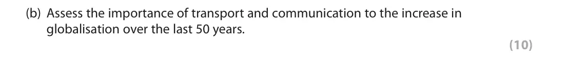 June 2018 Paper 3, question 1(b): Assess the importance of transport and communication to the increase in globalisation over the last 50 years. (10) Read the following extracts (A to D) and Figu