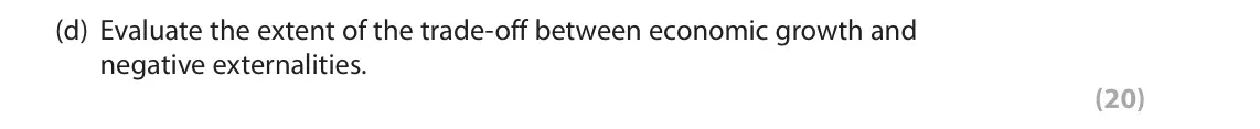 June 2022 Paper 3, question 1(d): Evaluate the extent of the trade-off between economic growth and negative externalities. (20) Read the following extracts (A to E) before answering Question 1. 