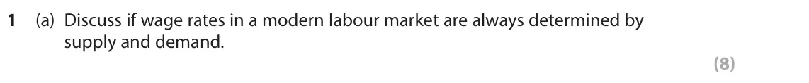 June 2023 Paper 3, question 1(a): Discuss if wage rates in a modern labour market are always determined by supply and demand. (8) Read the following extracts (A–E) before answering Question 1. W