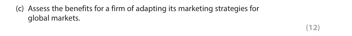 June 2023 Paper 3, question 1(c): Assess the benefits for a firm of adapting its marketing strategies for global markets. (12) Read the following extracts (A–E) before answering Question 1. Writ