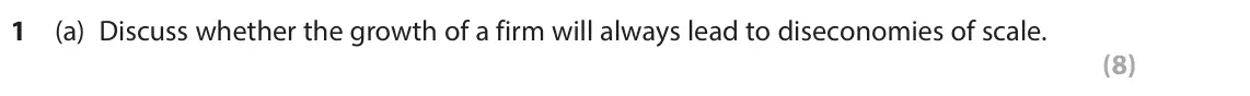 June 2025 Paper 3, question 1(a): Discuss whether the growth of a firm will always lead to diseconomies of scale. (8) Read Extracts A–D in the Source Booklet before answering Question 1. Write y