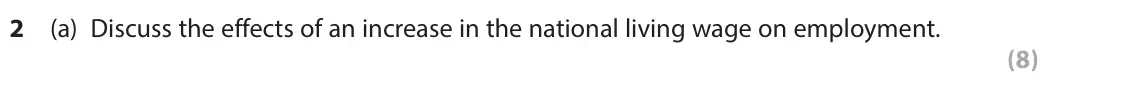 June 2025 Paper 3, question 2(a): Discuss the effects of an increase in the national living wage on employment. (8) Read Extracts E–I in the Source Booklet before answering Question 2. Write you