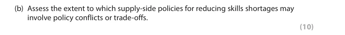 June 2025 Paper 3, question 2(b): Assess the extent to which supply-side policies for reducing skills shortages may involve policy conflicts or trade-offs. (10) Read Extracts E–I in the Source B