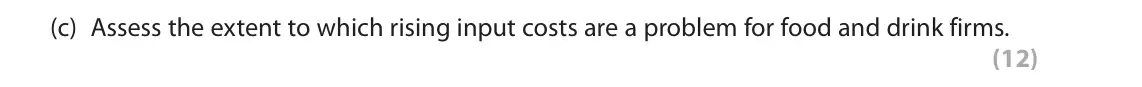 October 2020 Paper 3, question 2(c): Assess the extent to which rising input costs are a problem for food and drink firms. (12) Read the following extracts (F to J) before answering Question 2. Wri