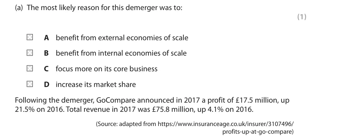 June 2019 Paper 1, question 4(a): The most likely reason for this demerger was to: (1) A benefit from external economies of scale B benefit from internal economies of scale C focus more on its c