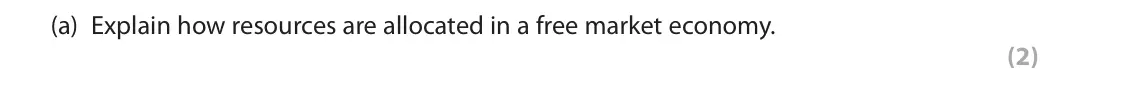 June 2019 Paper 1, question 5(a): Explain how resources are allocated in a free market economy. (2) 5 Free market economics is being challenged. The arguments for and against are being increasin